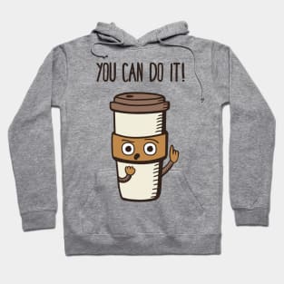 You Can Do it! - said the Coffee Hoodie